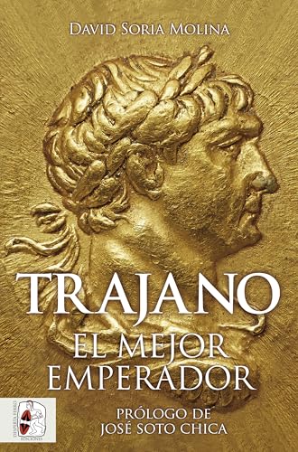 Trajano: El mejor emperador (Spanish Edition)