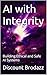 AI with Integrity: Building...