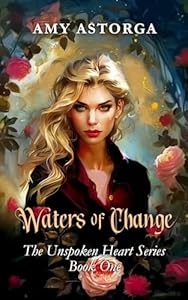 Waters of Change (The Unspoken Heart Series Book 1)