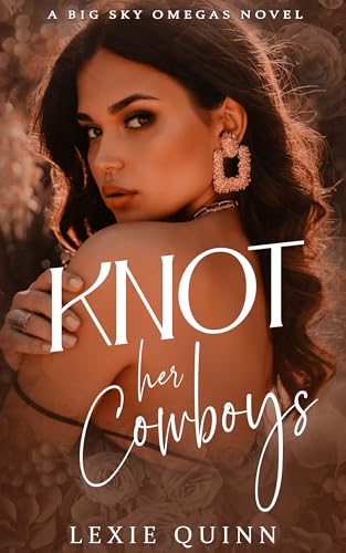 Knot Her Cowboys: A Big Sky Omegas Novel (Kindle Edition)