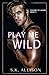 Play Me Wild by S.K. Allison