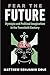 Fear the Future: Dystopia and Political Imagination in the Twentieth Century