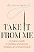 Take It from Me by Alia Hanna Habib