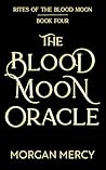 The Blood Moon Oracle: A Dark, Paranormal Romance (Rites of the Blood Moon Book 4)