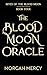 The Blood Moon Oracle by Morgan Mercy