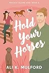 Hold Your Horses by Ali K. Mulford