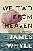 We Two From Heaven: A Memoir