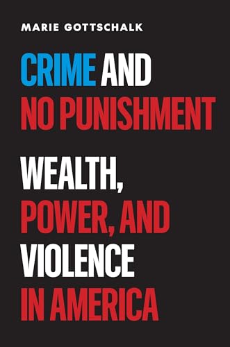 Crime and No Punishment: Wealth, Power, and Violence in America (Hardcover)