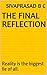 The Final Reflection: Reality is the biggest lie of all.