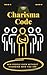 Charisma Code: Win People Over Without Changing Who You Are: The Effortless Way to Build Confidence, Connect Deeply, and Influence with Ease