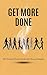 Get More Done: 101 Productivity Hacks for Busy People: Essential Tips to Master Time Management and Achieve More Every Day