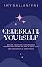 CELEBRATE YOURSELF: Become ...