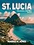 ST. LUCIA Travel Guide 2025...