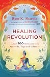 Healing Revolution: Defeat 100 Ailments with Ayurveda, Yoga and Lifestyle