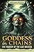 Goddess in Chains: The Trag...