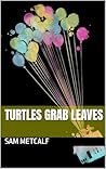 Turtles grab leaves (Spring’s Kiss on the Green Book 4)
