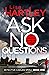 Ask No Questions