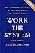 Work the System: The Simple Mechanics of Making More and Working Less (Fifth Edition)
