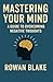 MASTERING YOUR MIND: A Guid...