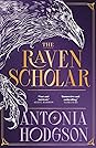 The Raven Scholar by Antonia Hodgson
