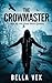 The Crowmaster: Not All the Dead Rest Quietly (The Tangled Dark)