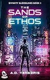 The Sands of Ethos : Book 1 of the Divinity Bloodlines (Divinity Bloodlines Series)