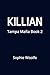 Killian: A Dark Mafia Romance: Tampa Mafia World Book 2
