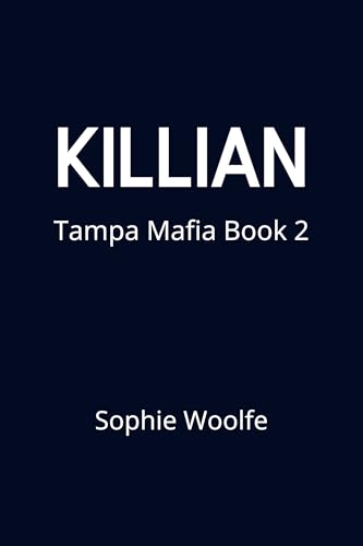 Killian: A Dark Mafia Romance: Tampa Mafia World Book 2 (Kindle Edition)