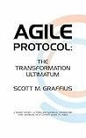 Agile Protocol: The Transformation Ultimatum (Mini-Book) Agile Protocol: The Transformation Ultimatum (Mini-Book)