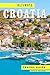 Ultimate Croatia Travel Gui...