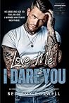 Love Me, I Dare Y...