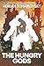 The Hungry Gods by Adrian Tchaikovsky