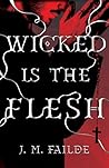 Wicked is the Flesh