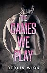 Book cover for The Games We Play (Balance of Power Book 3)