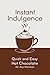 Instant Indulgence: Quick a...
