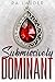 Submissively Dominant