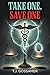 Take One, Save One by T.J. Gossamer