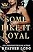 Some Like It Royal by Heather Long