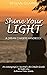 Shine Your Light: A Dream C...