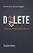 Delete: Ridding Your Life o...
