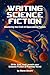 Writing Science Fiction and...