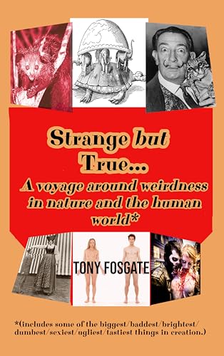 Strange but True: A voyage around weirdness in nature and the human world (Kindle Edition)