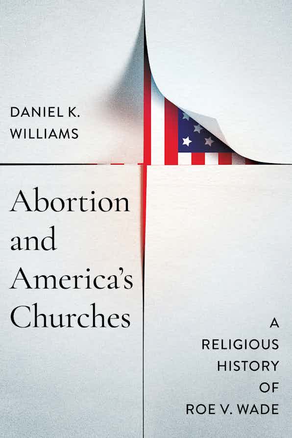 Abortion and America's Churches: A Religious History of Roe v. Wade (Hardcover)