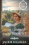 A Spinster for the Viscount by Jackie Killelea