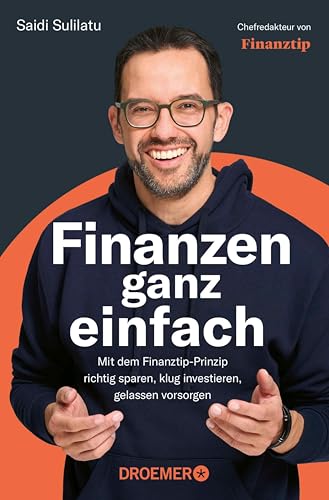 Finanzen ganz einfach: Mit dem Finanztip-Prinzip richtig sparen, klug investieren, gelassen vorsorgen | Das Finanztip Buch zu Altersvorsorge, Aktien, ETFs & Co (German Edition)