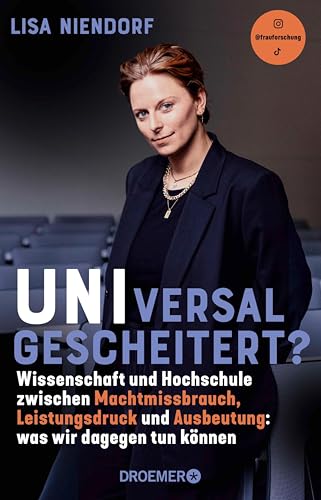 UNIversal gescheitert?: Wissenschaft und Hochschule zwischen Machtmissbrauch, Leistungsdruck und Ausbeutung - Was wir dagegen tun können (Kindle Edition)