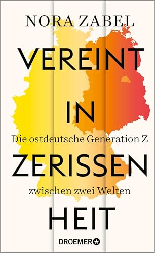 Vereint in Zerrissenheit: Die ostdeutsche Generation Z zwischen zwei Welten | Mit einem Vorwort von Ricarda Lang (German Edition)