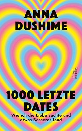 1000 letzte Dates: Wie ich die Liebe suchte & etwas Besseres fand (Kindle Edition)