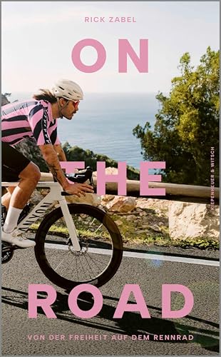 On the Road: Von der Freiheit auf dem Rennrad (Kindle Edition)