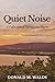 Quiet Noise: A Collection of Speculative Shorts